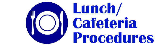 Lunch/Cafeteria Procedures