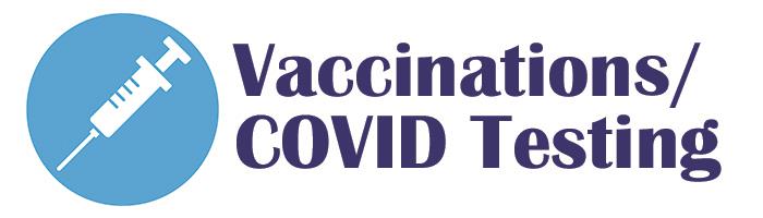 Vaccinations/COVD Testing