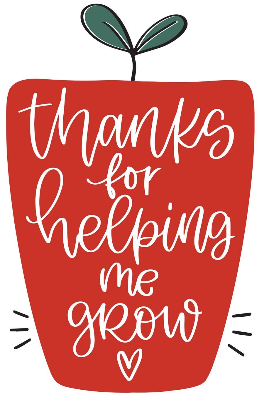 Thanks for helping me grow 