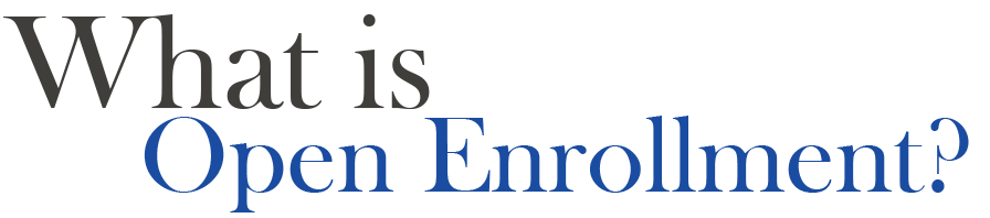 What is Open Enrollment? 