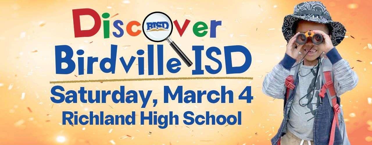 Discover BirdvilleISD Saturday, March 4 Richland High School